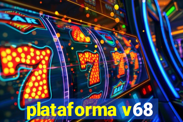 plataforma v68